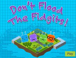 Dont Flood the Fidgits