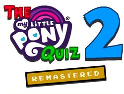 The My Little Pony Quiz 2 Remastered