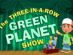 The Three-in-a-Row Green Planet Show